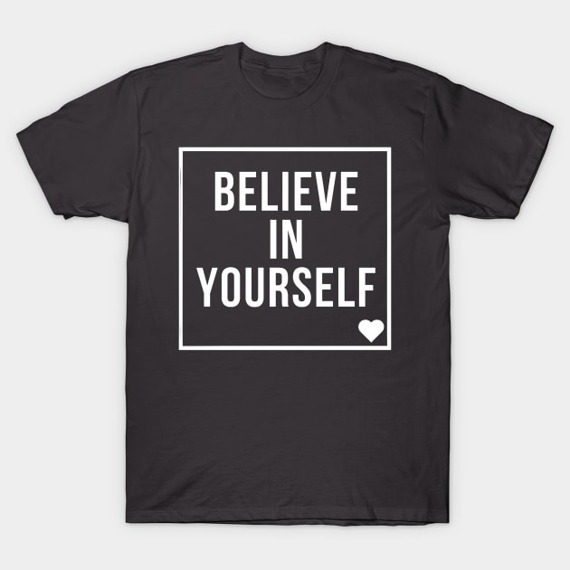 Believe in yourself T-Shirt by HezeShop